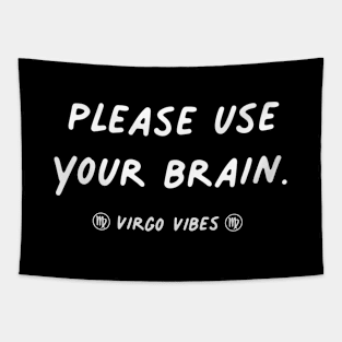 Please use your brain Virgo funny quotes zodiac astrology signs horoscope Tapestry