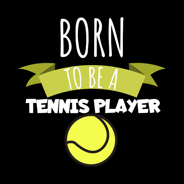 Born to be a tennis player by maxcode