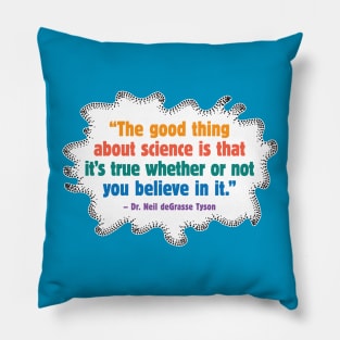 The Good Thing About Science Pillow