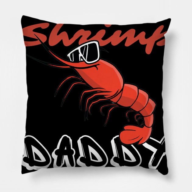 Shrimp Daddy, Shrimp Lover, Shrimp Fisher Pillow by maxdax