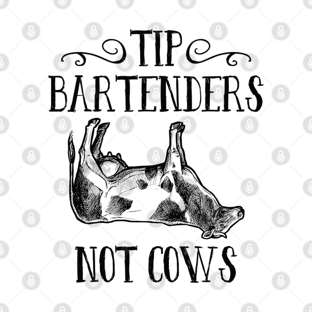 Tip Bartenders Not Cows by CreativeJourney