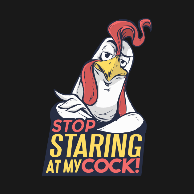 Stop Staring at My Cock Rooster Chicken Meme Funny by Bluebird Moon