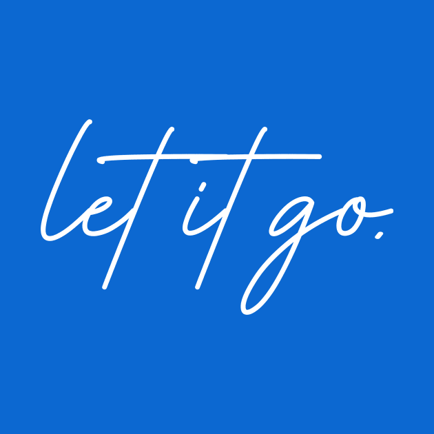 Let It Go by Bored Mama Design Co.