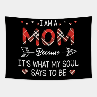 I Am A Mom Because It's What My Soul Says To Be Happy Parent Day Summer Vacation Fight Covit-19 Tapestry