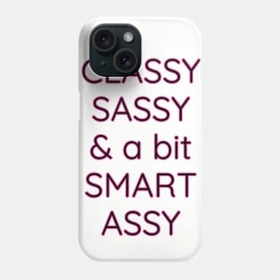 Classy Sassy and a Bit Smart Assy Phone Case