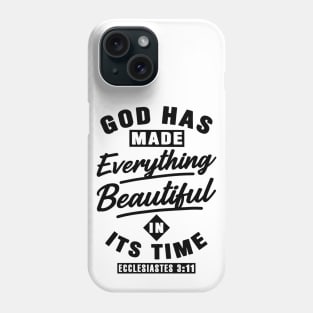 Ecclesiastes 3:11 God Has Made Everything Beautiful In Its Time Phone Case