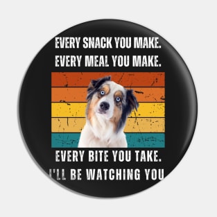 Every snack you make. Australia Shepherd retro design Pin