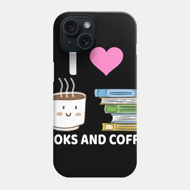 I Love Books And Coffee Phone Case by Skylane