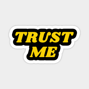 Trust Me Magnet