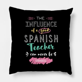Spanish Teacher Appreciation Gifts - The influence can never be erased Pillow