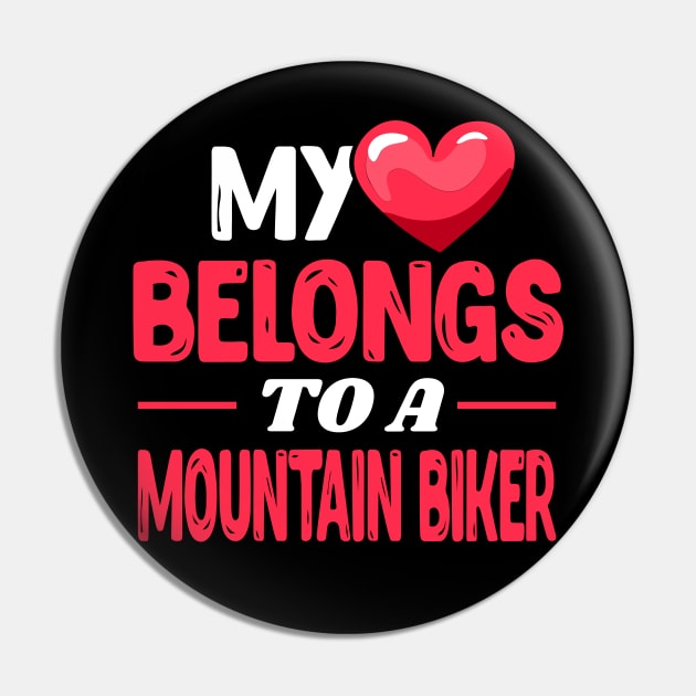 My heart belongs to a Mountain Biker Pin by Shirtbubble