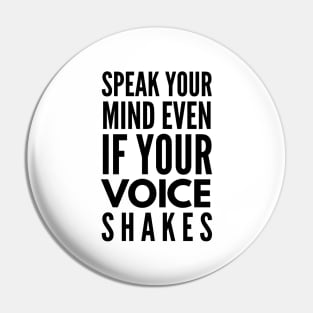 Speak Your Mind Even If Your Voice Shakes - Motivational Words Pin