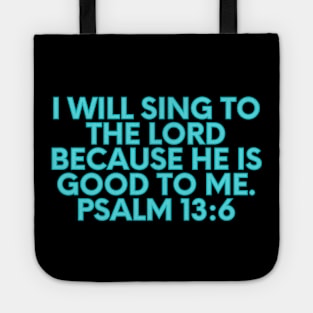 Bible Verse Psalm 13:6 Tote