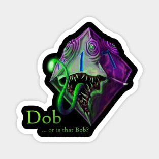 Dob or bob? Magnet