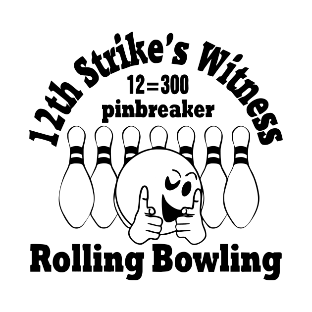 Rolling Bowling (pinbreaker) black "12th strike's witness" by aceofspace