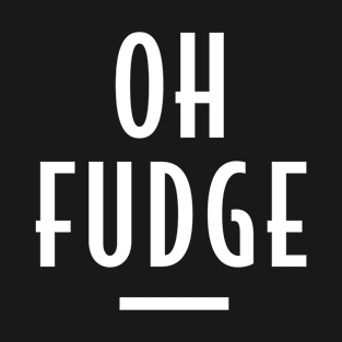 Oh Fudge - Retro Funny Message T-Shirt