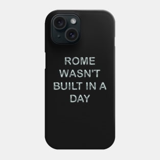 Rome wasn´t built in a day Phone Case