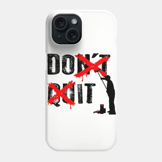 Don't Quit Phone Case by Alema Art