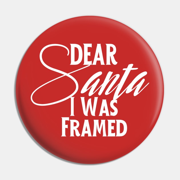 Dear Santa I Was Framed,Most Likely to Christmas Pin by YuriArt