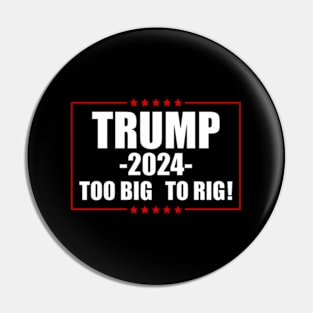Too Big To Rig 2024 Election Pin