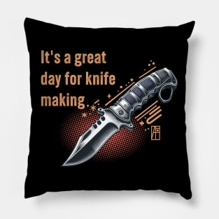 It's a Great Day for Knife Making - Knife enthusiast - I love knife - Military knife Pillow