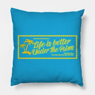 Life Is Better Under The Palms Beach Vacation Summer Pillow