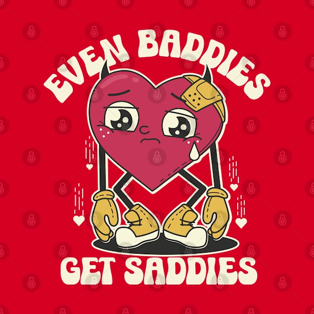 Even Baddies Get Saddies by NameOnShirt