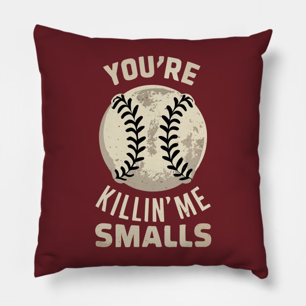 You're killin me smalls! Pillow by hippohost