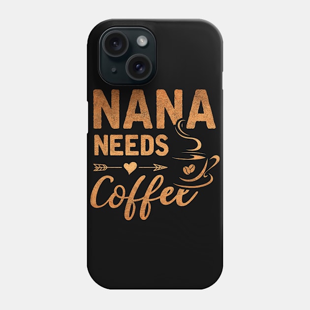 Nana Needs Coffee Women Grandma Christmas Gifts Phone Case by Albatross