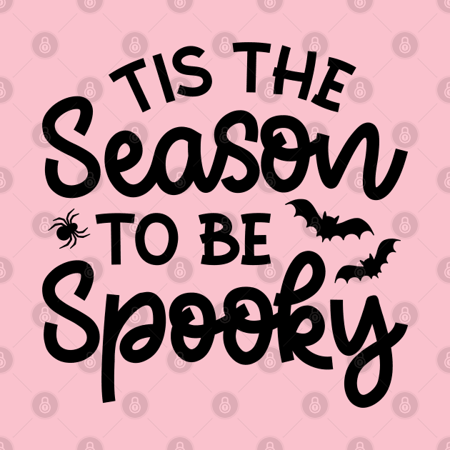 Tis The Season To Be Spooky Halloween Cute Funny by GlimmerDesigns