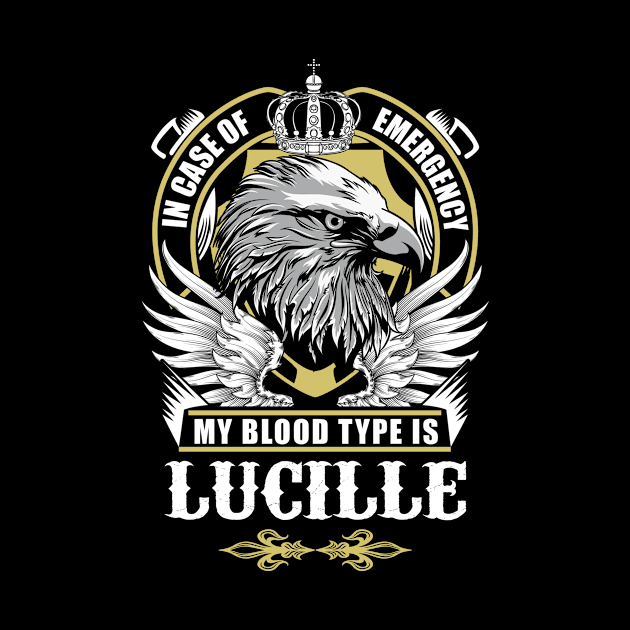 Lucille Name T Shirt - In Case Of Emergency My Blood Type Is Lucille Gift Item by AlyssiaAntonio7529