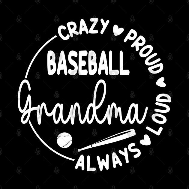 Crazy Proud Always Loud Baseball Grandma Funny Baseball by WildFoxFarmCo