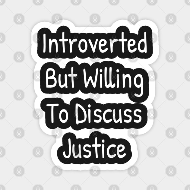 Introverted But Willing To Discuss Justice Magnet by Islanr