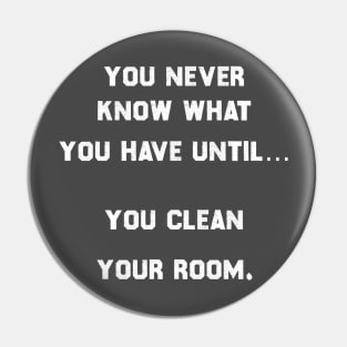 You never know what you have, until you clean your room. Pin