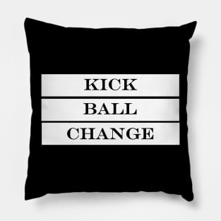 kick ball change Pillow