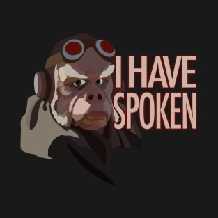 I Have Spoken T-Shirt