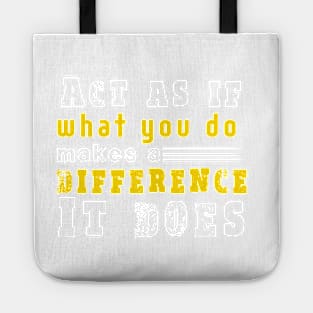 Act as if what you do makes a difference. It does. Inspirational Quotes Design Tote