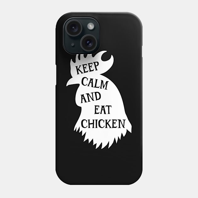 Keep Calm And Eat Chicken Phone Case by Emma