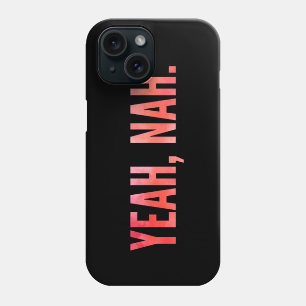 Yeah Nah, Nope, Meme, Slang Phone Case by Style Conscious