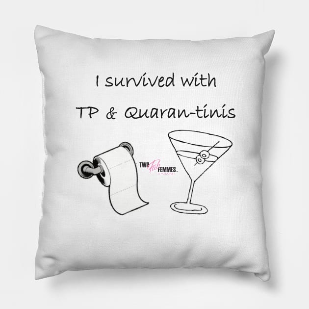 2FF - TP & Quaran-tinis Pillow by Two Fab Femmes