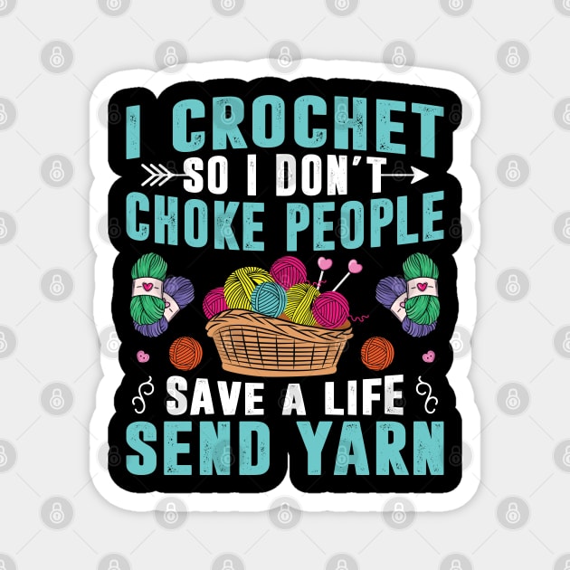 I Crochet So I Don't Choke People Crocheting Yarn Knitting Women Magnet by Sowrav