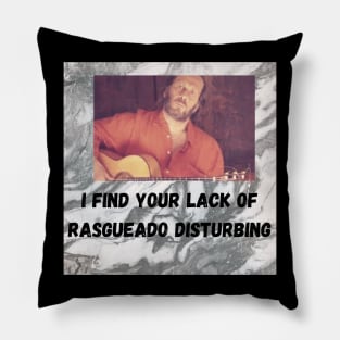 I find your lack of rasgueado disturbing Pillow