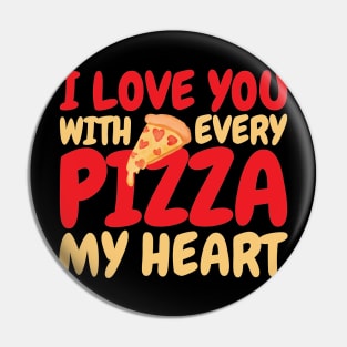 I Love You With Every Pizza My Heart Pin