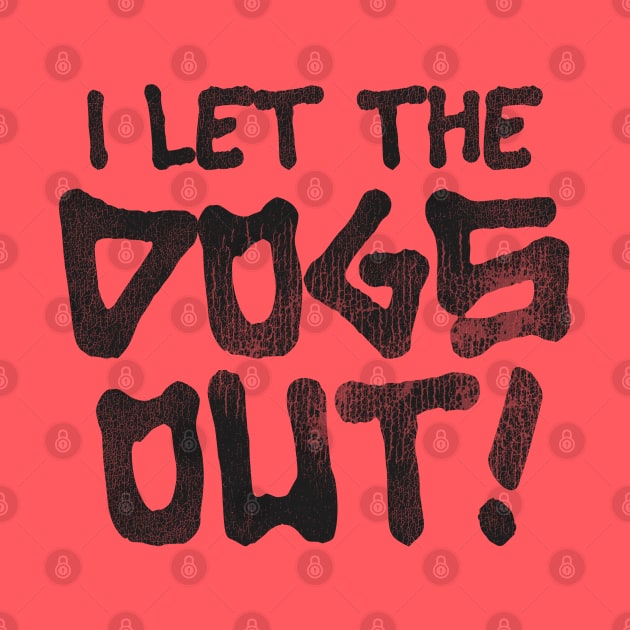 It Was Me, I Let the Dogs Out by darklordpug