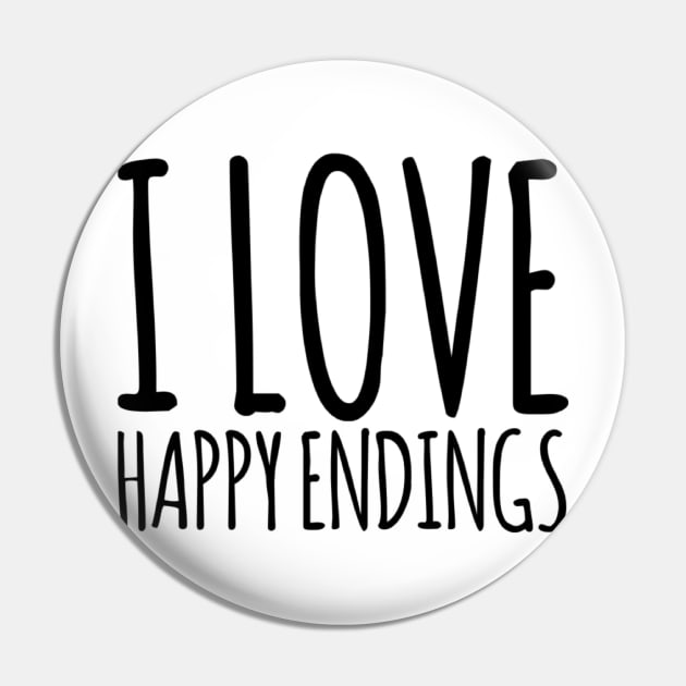 I love happy endings funny gift design Pin by Ashden