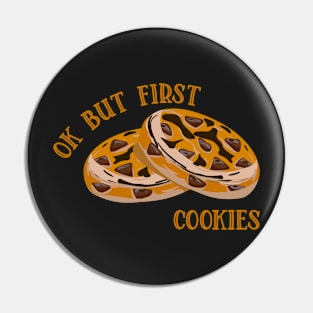 Ok But First Cookies Pin