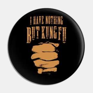 Kung Fu Life Pin