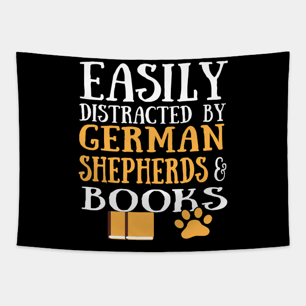 german shepherds lover easily distracted by german shepherds and books Tapestry by T-shirt verkaufen