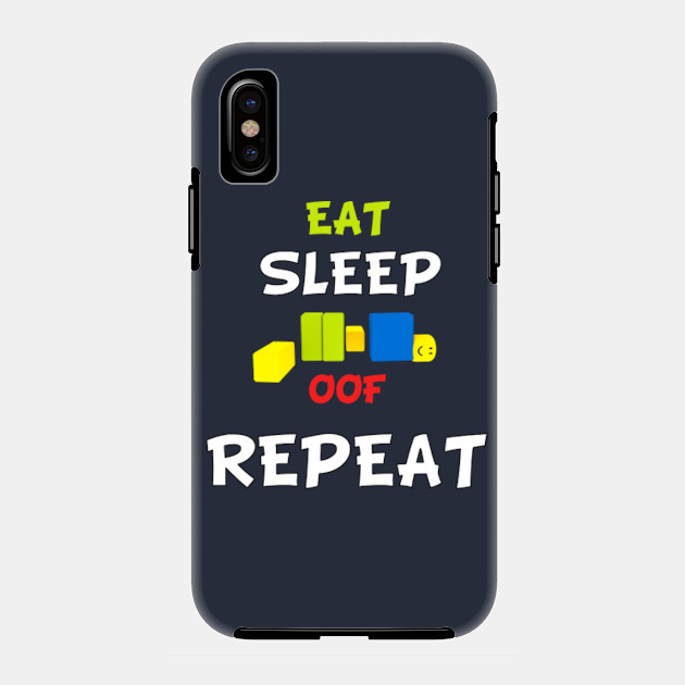 Roblox Oof Eat Sleep Oof Repeat Roblox Phone Case Teepublic - roblox oof eat sleep oof repeat roblox kids t shirt teepublic