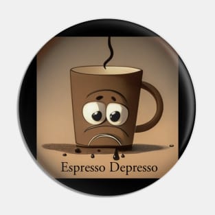 Espresso Depresso Pin